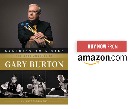 Learning to Listen: The Jazz Journey of Gary Burton: An Autobiography - Buy now from amazon.com